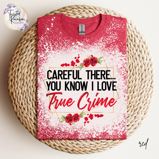 Careful There, You Know I Love True Crime